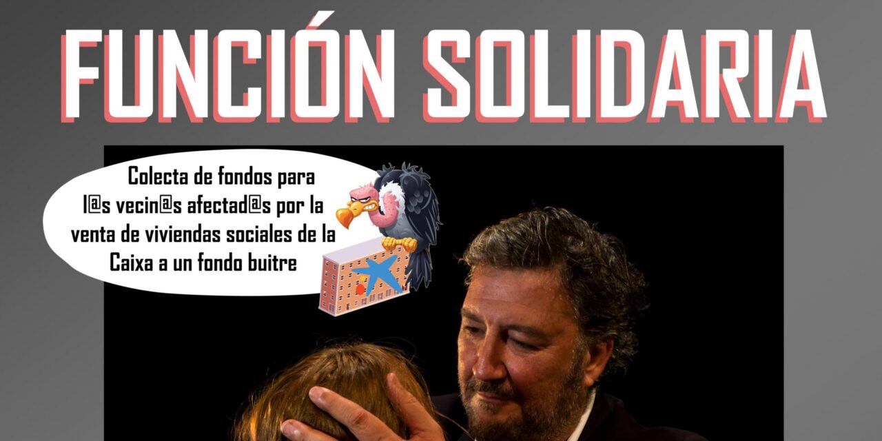 Vecinas y vecinos afectados por la venta de las viviendas sociales de Fundación La Caixa en Villa de Vallecas organizan una función solidaria