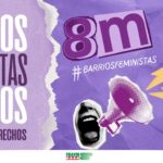 Este 8M, las feministas nos movilizamos JUNTAS en los barrios