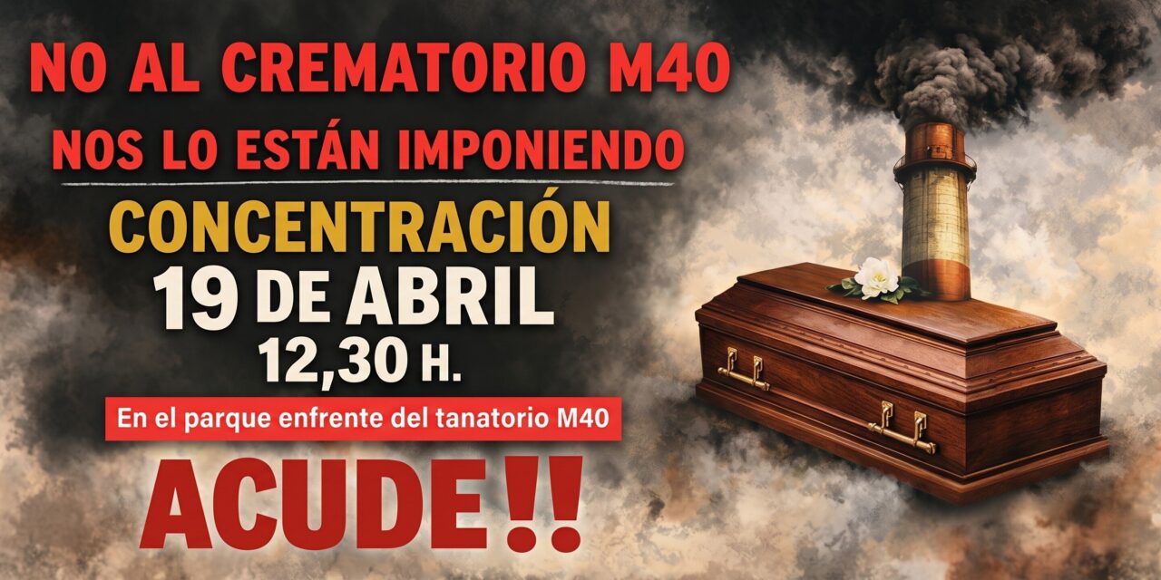 Este domingo se retoman las movilizaciones contra el crematorio con una concentración ante el Tanatorio de la M40